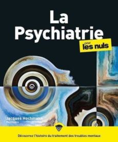 La psychiatrie pour les nuls. 2e édition - Hochmann Jacques