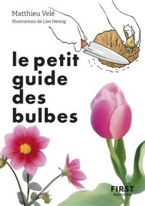 Le petit guide jardin des bulbes - VELE/HERZOG