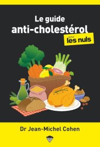 Le guide anti-cholestérol pour les Nuls. 2e édition - Cohen Jean-Michel