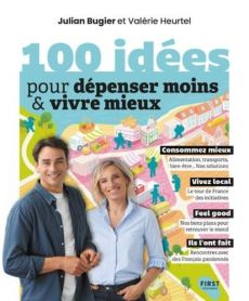 100 idées pour dépenser moins & vivre mieux - Bugier Julian - Heurtel Valérie