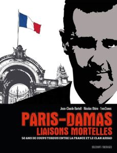 Paris-Damas, liaisons mortelles. 50 ans de coups tordus entre la France et le clan Assad - Bartoll Jean-Claude - Otéro Nicolas