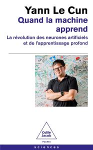 Quand la machine apprend. La révolution des neurones artificiels et de l'apprentissage profond - Le Cun Yann - Brizard Caroline