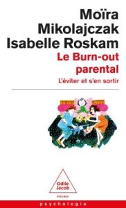 Le burn-out parental. L'éviter et s'en sortir - Mikolajczak Moïra - Roskam Isabelle