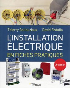 L'installation électrique en fiches pratiques. 2e édition - Fedullo David - Gallauziaux Thierry