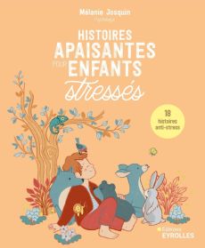 Histoires apaisantes pour enfants stressés. 24 histoires racontées par Mélanie Josquin - Josquin Mélanie