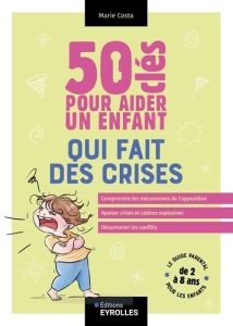 50 clés pour aider un enfant qui fait des crises - Costa Marie