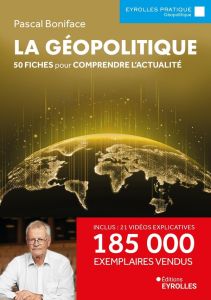 La géopolitique. 50 fiches pour comprendre l'actualité, 11e édition - Boniface Pascal - Sullerot Bernard