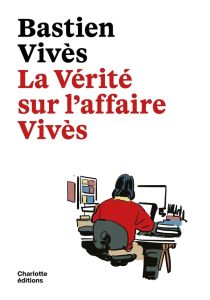 La vérité sur l'affaire Vivès - Vivès Bastien