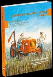 L'aventure des tracteurs Renault. Jaune 318 - Best Vincent - Gouet Jacques