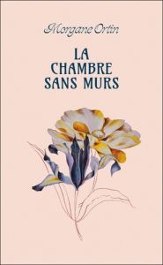 La chambre sans murs - Ortin Morgane