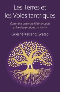 Les Terres et les Voies tantriques - Gyatso Guéshé Kelsang