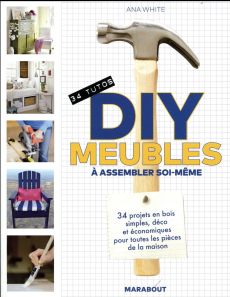 DIY meubles à assembler soi-même. 34 projets en bois simples, déco et économiques pour toutes les pi - White Ana - Billaut Delphine