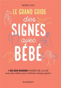 Le grand guide des signes avec bébé - Cao Marie - Pioli Emmanuelle