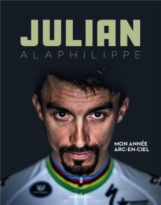 Mon année arc-en-ciel - Alaphilippe Julian