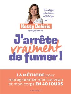 J'arrête (vraiment) de fumer ! - DELERIS KETTY