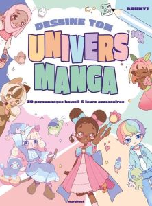 Dessine ton univers manga. 20 personnages Kawaii & leurs accessoires - COLLECTIF