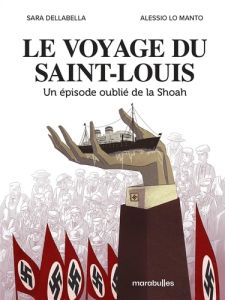 Le voyage du Saint Louis. Un épisode oublié de la Shoah - Dellabella Sarah - Lo Manto Alessio - Dauniol-Rema