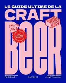 Le guide de la craft beer - Dufossez Baptiste - Timmermans Joseph - Breuil Fab