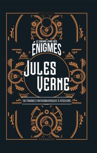 Le grand livre des énigmes Jules Verne. 130 énigmes fantasmagoriques à résoudre - Cluzel Valérie