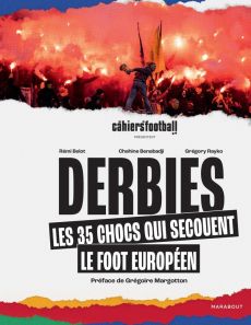 Derbies. Les 35 chocs qui enflamment le foot européen - Belot Rémi - Benabadji Chahine - Rayko Grégory - M