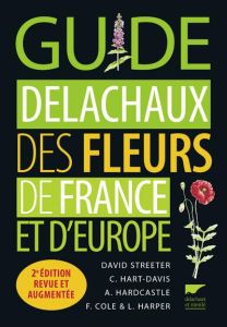 Guide Delachaux des fleurs de France et d'Europe. 2e édition revue et augmentée - Streeter David - Hart-Davis Christina - Hardcastle