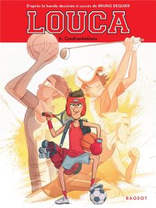 Louca Tome 6 : Confrontations - Dequier Bruno - Euverte Marie