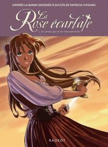 La Rose écarlate Tome 1 : Je savais que je te rencontrerais - Lyfoung Patricia - Ogaki Philippe - Kalengula Cath