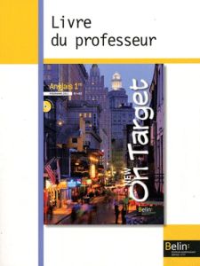 Anglais 1e New On Target B1/B2. Livre du professeur, Programme 2011 - Habert Jean-Louis