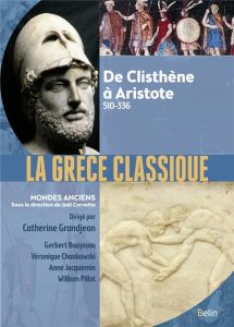 La Grèce classique. D'Hérodote à Aristote 510-336 avant notre ère - Grandjean Catherine - Bouyssou Gerbert-Sylvestre -