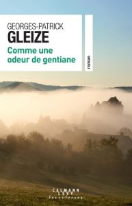 Comme une odeur de gentiane - Gleize Georges-Patrick