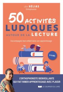 50 activités ludiques autour de la lecture. J'accompagne mon enfant dans son apprentissage - Hélias Léa