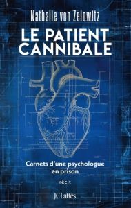 Le patient cannibale. Carnets d'une psychologue en prison - Zelowitz Nathalie Von