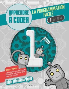 La programmation facile. Apprendre à coder, Livre 1 - Wainewright Max - Henson Mike - Lecoq Sophie