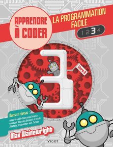 La programmation facile. Apprendre à coder, Livre 3 - Wainewright Max - Henson Mike - Lecoq Sophie