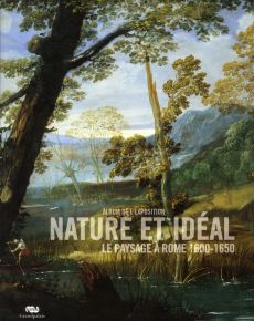 Nature et ideal : album de l'exposition. Le paysage à Rome 1600-1650 - COLLECTIF