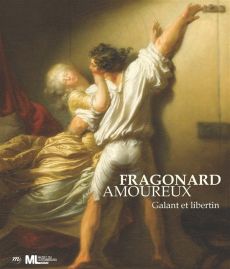 Fragonard amoureux. Galant et libertin - Faroult Guillaume - Cluzel Jean-Paul