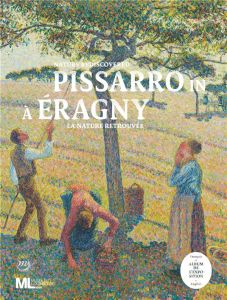 Pissarro à/in Eragny. La nature retrouvée, Edition bilingue français-anglais - COLLECTIF