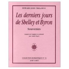 Les derniers jours de Shelley et Byron. Souvenirs - Trelawney Edward John