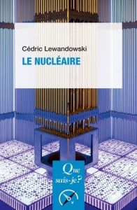 Le nucléaire. 2e édition - Lewandowski Cédric