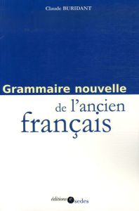 GRAMMAIRE NOUVELLE DE L'ANCIEN FRANCAIS - BURIDANT