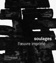 Soulages. L'oeuvre imprimé - Miessner Marie-Cécile - Encrevé Pierre - Decron Be