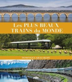 Les plus beaux trains du monde - Krauskopf Dominique