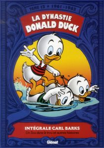 La dynastie Donald Duck Tome 12 : Un sou dans le trou et autres histoires (1961-1962) - Barks Carl