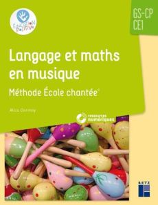 Langage et maths en musique GS-CP-CE1. Méthode Ecole chantée, avec 1 CD-ROM - Dormoy Alice - Bolduc Jonathan