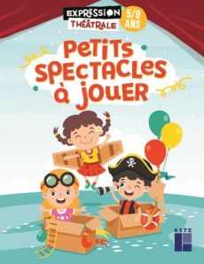 Petits spectacles à jouer. 5/8 ans - Alix Cécile - Assouline Sabine - Bonnet Bruno - Ci