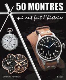 50 montres qui ont fait l'histoire - Pârvulesco Constantin