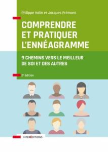 Comprendre et pratiquer l'ennéagramme. 9 chemins vers le meilleur de soi et des autres, 2e édition - Halin Philippe - Prémont Jacques