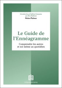 Le guide de l'ennéagramme. Comprendre les autres et soi-même au quotidien - Palmer Helen - Salmon Eric - Tart Charles