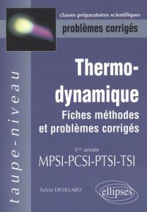 Thermodynamique 1re année MPSI-PCSI-PTSI-TSI. Fiches, méthodes et problèmes corrigés - Devillard Sylvie