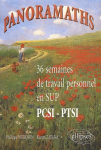Panoramaths. 36 semaines de travail personnel en Sup PCSI-PTSI - Werquin Philippe - Zayana Karim